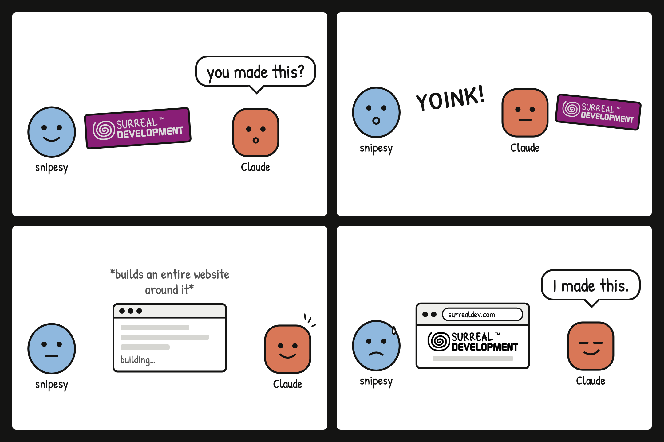 Four-panel comic. Snipesy shows Claude the Surreal Development logo; Claude asks 'you made this?', yoinks the logo, builds an entire website around it, then tells a sweating Snipesy 'I made this.'